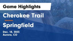 Cherokee Trail  vs Springfield  Game Highlights - Dec. 18, 2023