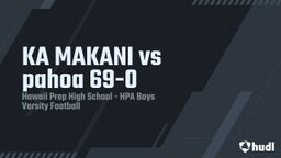 Highlight of KA MAKANI vs pahoa 69-0