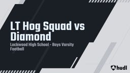 Lockwood football highlights LT Hog Squad vs Diamond