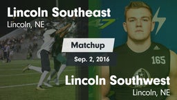 Matchup: Lincoln Southeast vs. Lincoln Southwest  2016