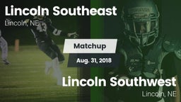 Matchup: Lincoln Southeast vs. Lincoln Southwest  2018