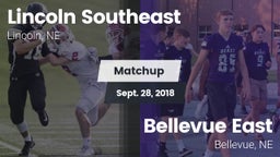 Matchup: Lincoln Southeast vs. Bellevue East  2018