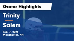 Trinity  vs Salem  Game Highlights - Feb. 7, 2023