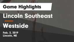 Lincoln Southeast  vs Westside  Game Highlights - Feb. 2, 2019
