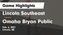 Lincoln Southeast  vs Omaha Bryan Public  Game Highlights - Feb. 6, 2021