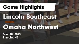 Lincoln Southeast  vs Omaha Northwest  Game Highlights - Jan. 28, 2023