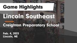 Lincoln Southeast  vs Creighton Preparatory School Game Highlights - Feb. 4, 2023
