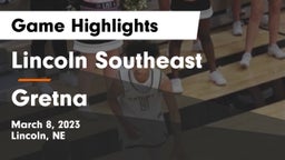 Lincoln Southeast  vs Gretna  Game Highlights - March 8, 2023