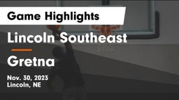 Lincoln Southeast  vs Gretna  Game Highlights - Nov. 30, 2023