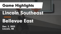 Lincoln Southeast  vs Bellevue East  Game Highlights - Dec. 2, 2023