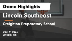 Lincoln Southeast  vs Creighton Preparatory School Game Highlights - Dec. 9, 2023