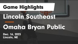 Lincoln Southeast  vs Omaha Bryan Public  Game Highlights - Dec. 16, 2023