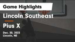 Lincoln Southeast  vs Pius X  Game Highlights - Dec. 30, 2023