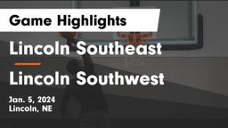 Lincoln Southeast  vs Lincoln Southwest  Game Highlights - Jan. 5, 2024