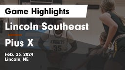Lincoln Southeast  vs Pius X  Game Highlights - Feb. 23, 2024