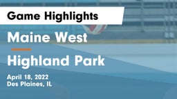 Maine West  vs Highland Park  Game Highlights - April 18, 2022