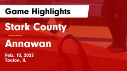 Stark County  vs Annawan  Game Highlights - Feb. 10, 2023
