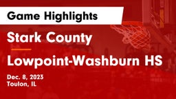 Stark County  vs Lowpoint-Washburn HS Game Highlights - Dec. 8, 2023