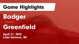 Badger  vs Greenfield  Game Highlights - April 21, 2023