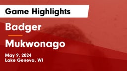Badger  vs Mukwonago  Game Highlights - May 9, 2024