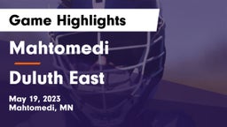 Mahtomedi  vs Duluth East  Game Highlights - May 19, 2023