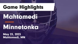 Mahtomedi  vs Minnetonka  Game Highlights - May 23, 2023