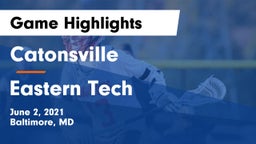 Catonsville  vs Eastern Tech  Game Highlights - June 2, 2021