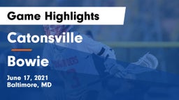 Catonsville  vs Bowie  Game Highlights - June 17, 2021