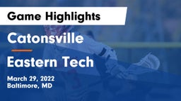 Catonsville  vs Eastern Tech Game Highlights - March 29, 2022