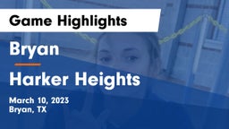 Bryan  vs Harker Heights  Game Highlights - March 10, 2023