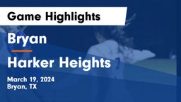 Bryan  vs Harker Heights  Game Highlights - March 19, 2024