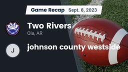 Recap: Two Rivers  vs. johnson county westside 2023