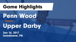 Penn Wood  vs Upper Darby  Game Highlights - Jan 16, 2017