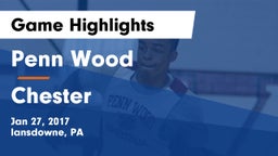 Penn Wood  vs Chester  Game Highlights - Jan 27, 2017