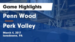 Penn Wood  vs Perk Valley Game Highlights - March 4, 2017