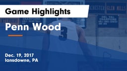 Penn Wood  Game Highlights - Dec. 19, 2017