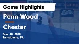 Penn Wood  vs Chester  Game Highlights - Jan. 18, 2018