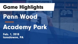 Penn Wood  vs Academy Park  Game Highlights - Feb. 1, 2018