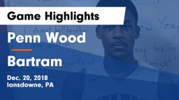 Penn Wood  vs Bartram  Game Highlights - Dec. 20, 2018