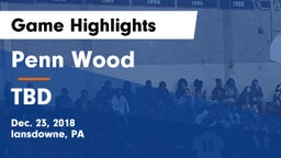 Penn Wood  vs TBD Game Highlights - Dec. 23, 2018
