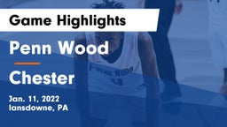 Penn Wood  vs Chester Game Highlights - Jan. 11, 2022