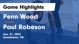 Penn Wood  vs Paul Robeson  Game Highlights - Jan. 31, 2022