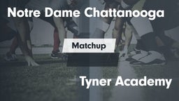 Matchup: Notre Dame Chattanoo vs. Tyner Academy  2016