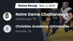 Recap: Notre Dame Chattanooga vs. Christian Academy of Knoxville 2018