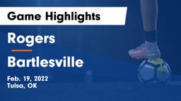 Rogers  vs Bartlesville  Game Highlights - Feb. 19, 2022