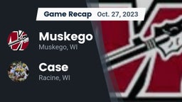 Recap: Muskego  vs. Case  2023