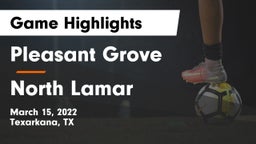 Pleasant Grove  vs North Lamar  Game Highlights - March 15, 2022