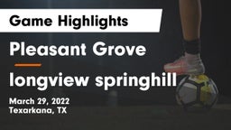 Pleasant Grove  vs longview springhill Game Highlights - March 29, 2022