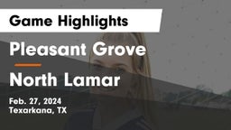 Pleasant Grove  vs North Lamar  Game Highlights - Feb. 27, 2024