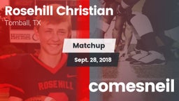 Matchup: Rosehill Christian vs. comesneil  2018
